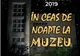 În ceas de noapte la Muzeul Județean Teleorman